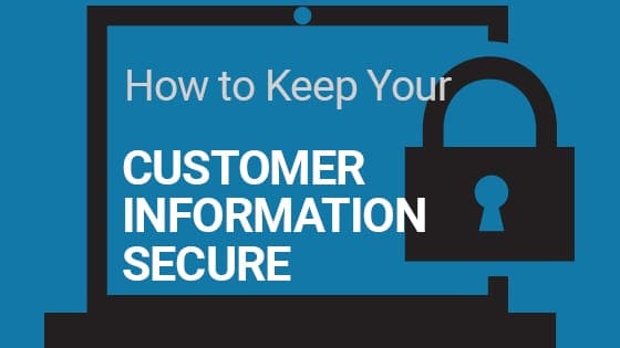 How to keep your customer information secure